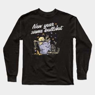 NEW YEAR SAME BULLSH*T Long Sleeve T-Shirt